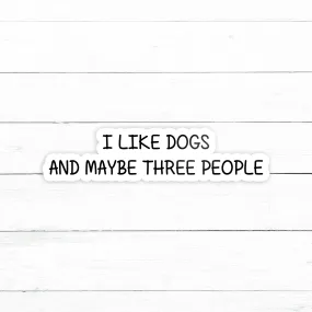 I Like Dogs Sticker | Waterproof Vinyl Decal | 3in
